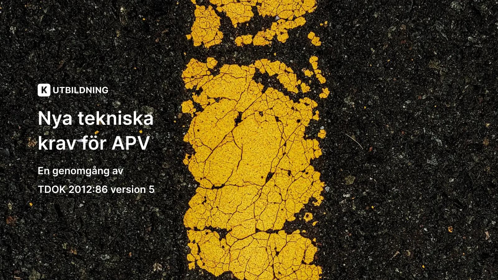 Nya tekniska krav för APV - En genomgång av ändringarna i TDOK 2012:86 version 5